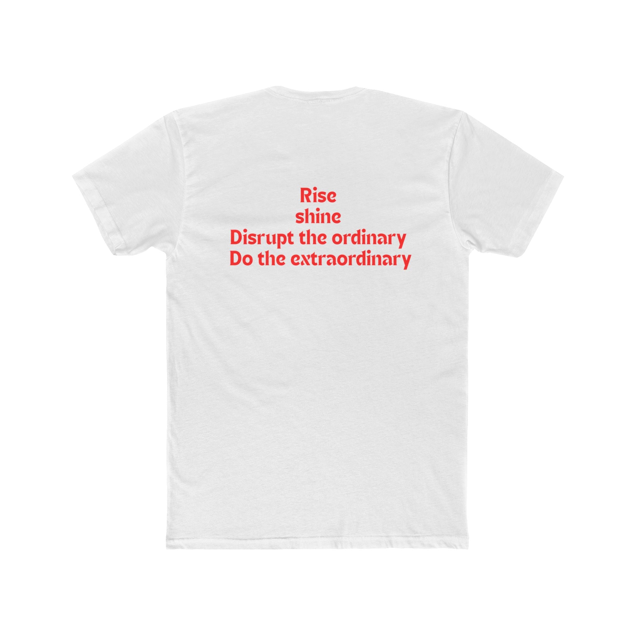 Rise Shine Motivational T‑Shirt — “Rise Shine / Disrupt the ordinary / Do the extraordinary” Cotton Tee