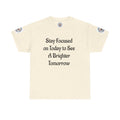 Stay Focused on Today Tee — Inspirational Motivational Cotton T‑Shirt