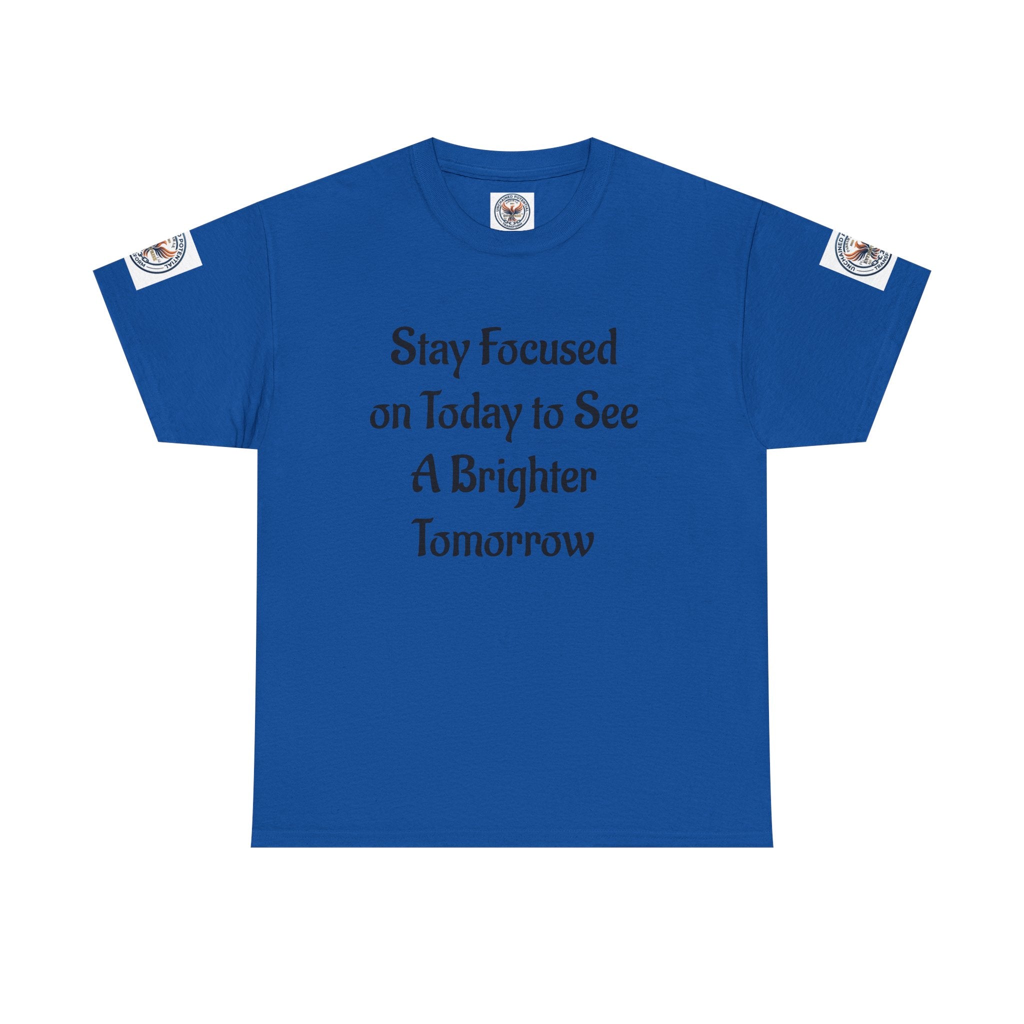 Stay Focused on Today Tee — Inspirational Motivational Cotton T‑Shirt