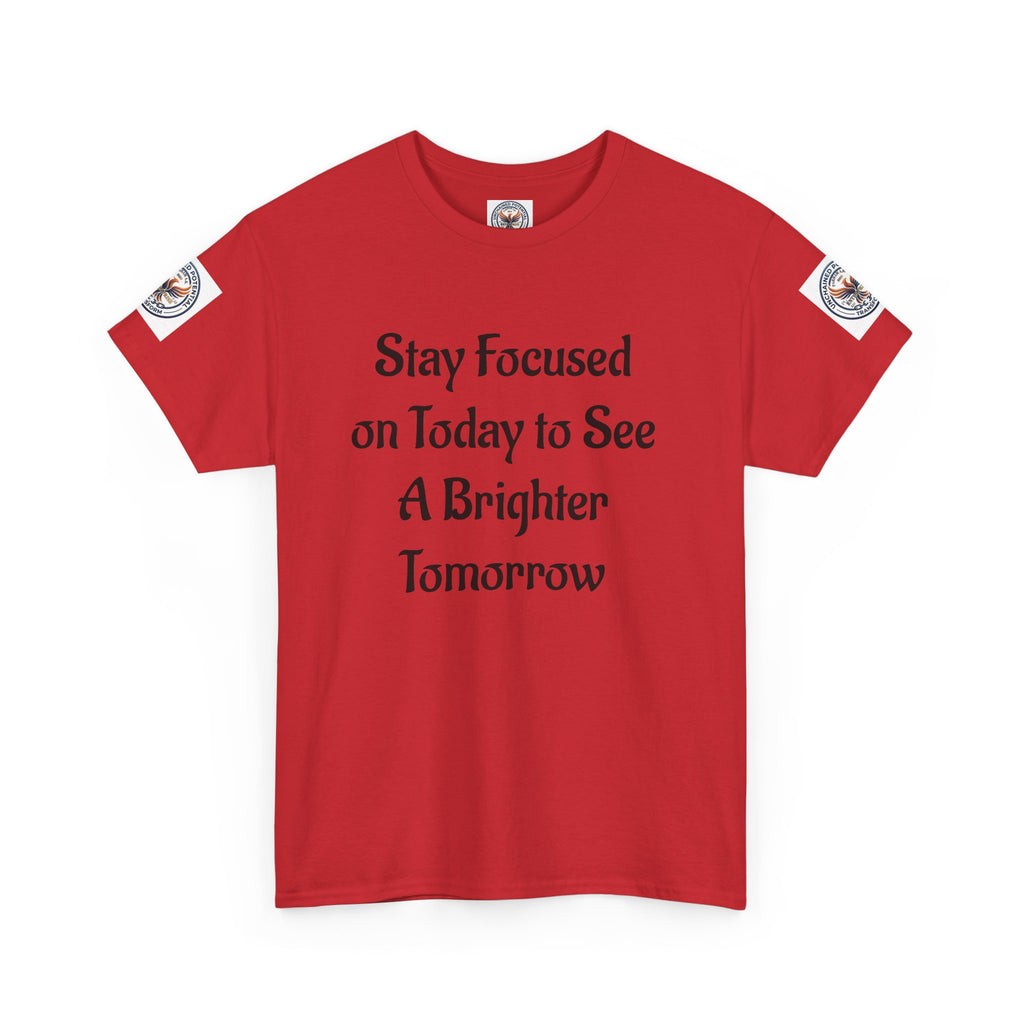 Stay Focused on Today Tee — Inspirational Motivational Cotton T‑Shirt