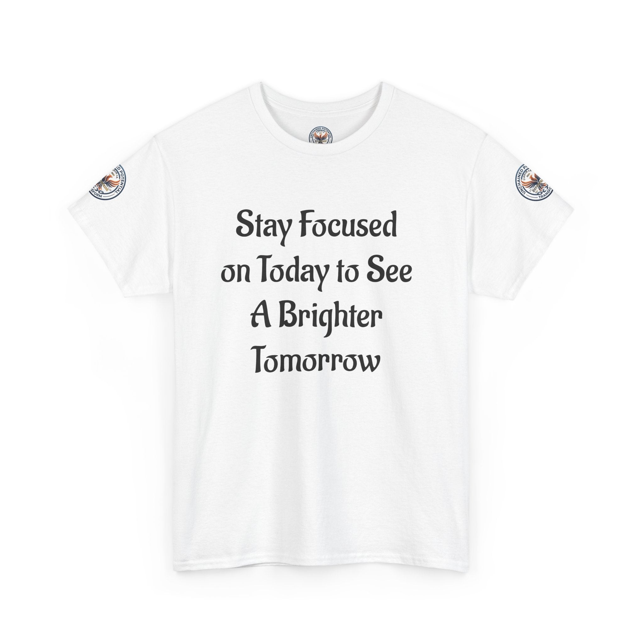 Stay Focused on Today Tee — Inspirational Motivational Cotton T‑Shirt