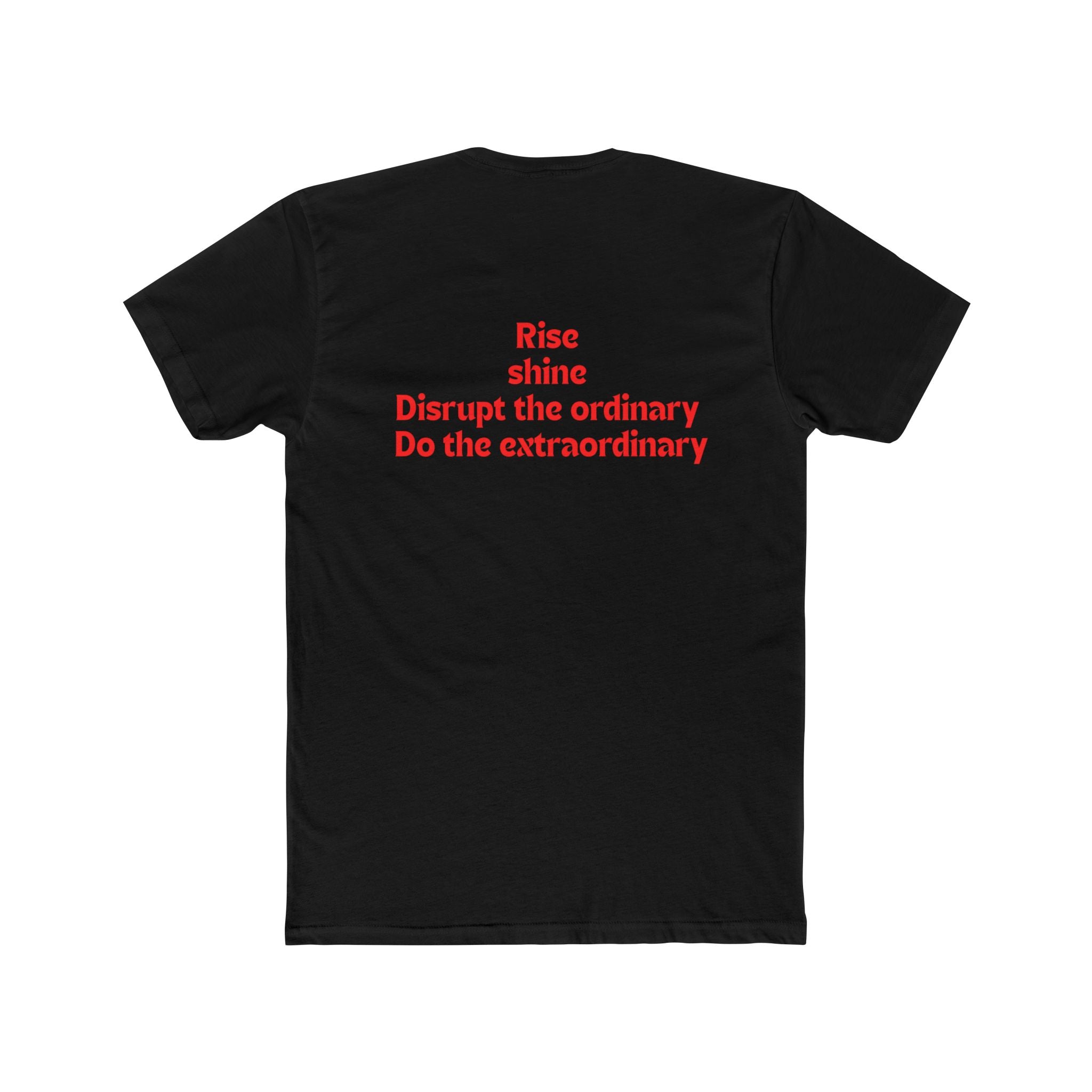 Rise Shine Motivational T‑Shirt — “Rise Shine / Disrupt the ordinary / Do the extraordinary” Cotton Tee