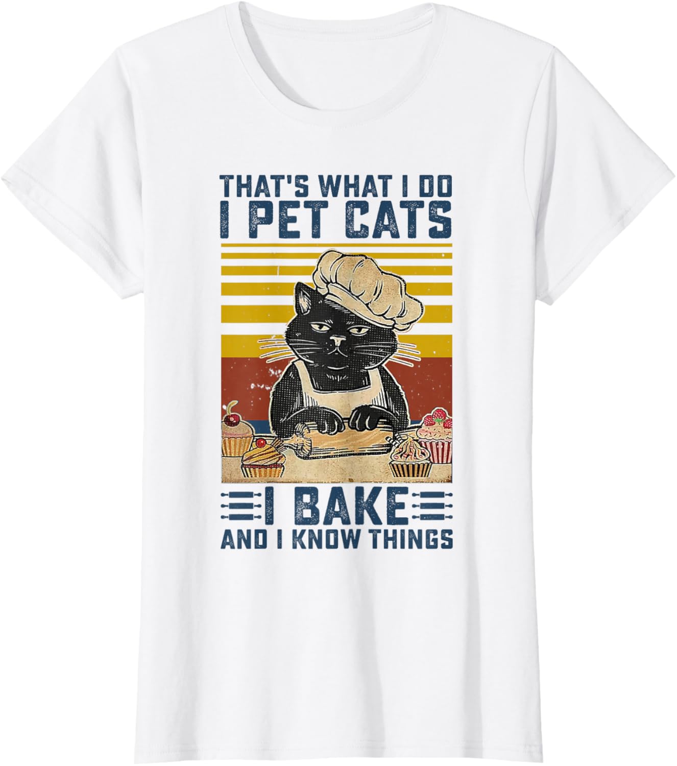 That's What I Do I Pet Cats I Bake & I Know Things Lover T-Shirt
