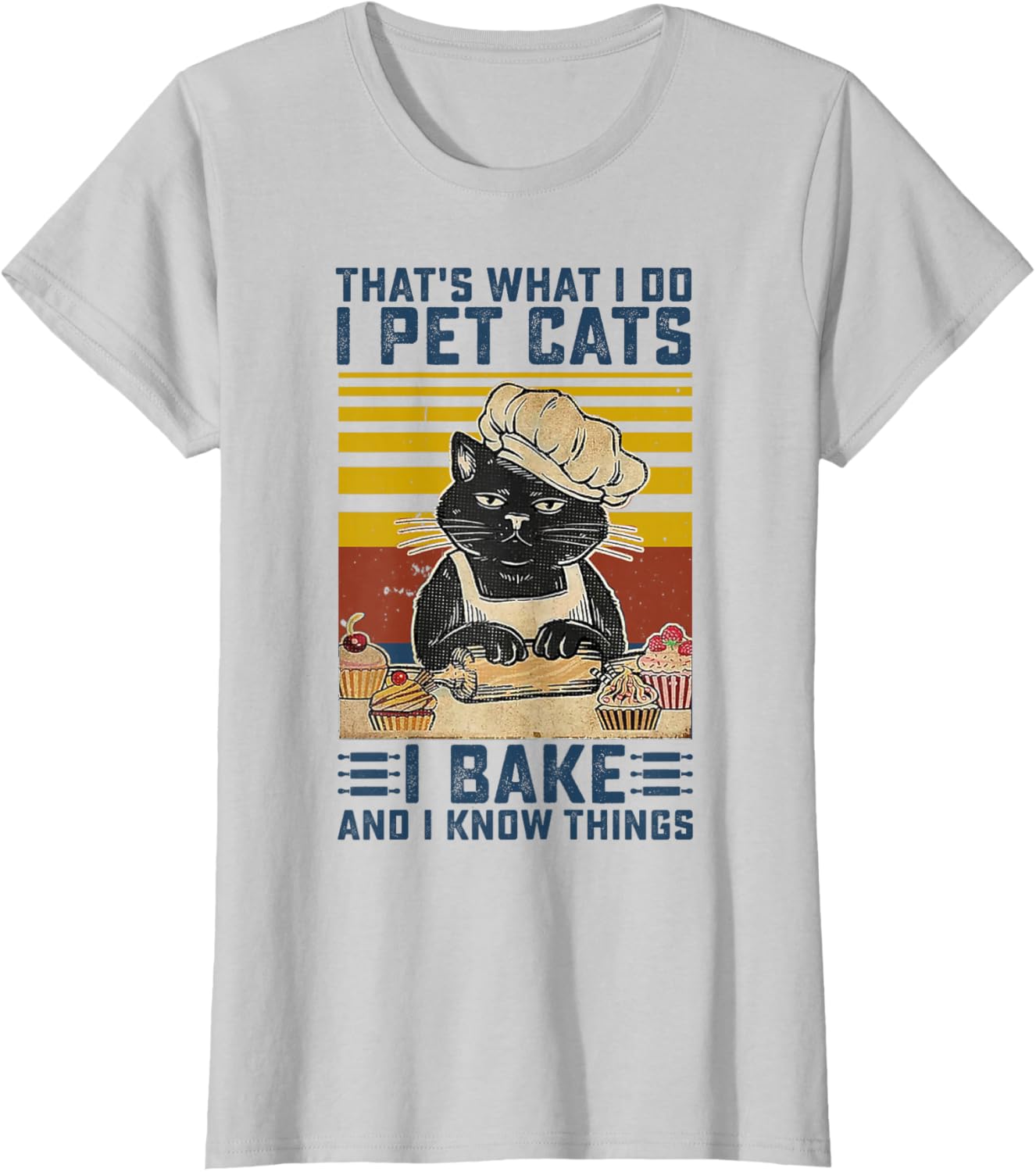 That's What I Do I Pet Cats I Bake & I Know Things Lover T-Shirt
