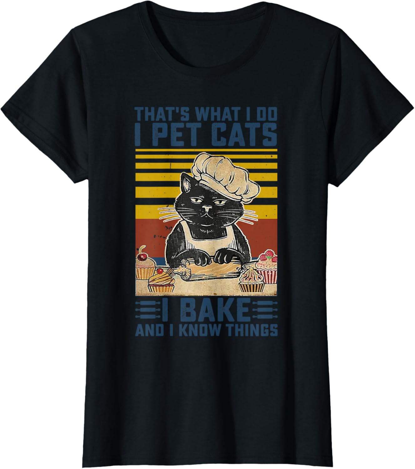 That's What I Do I Pet Cats I Bake & I Know Things Lover T-Shirt