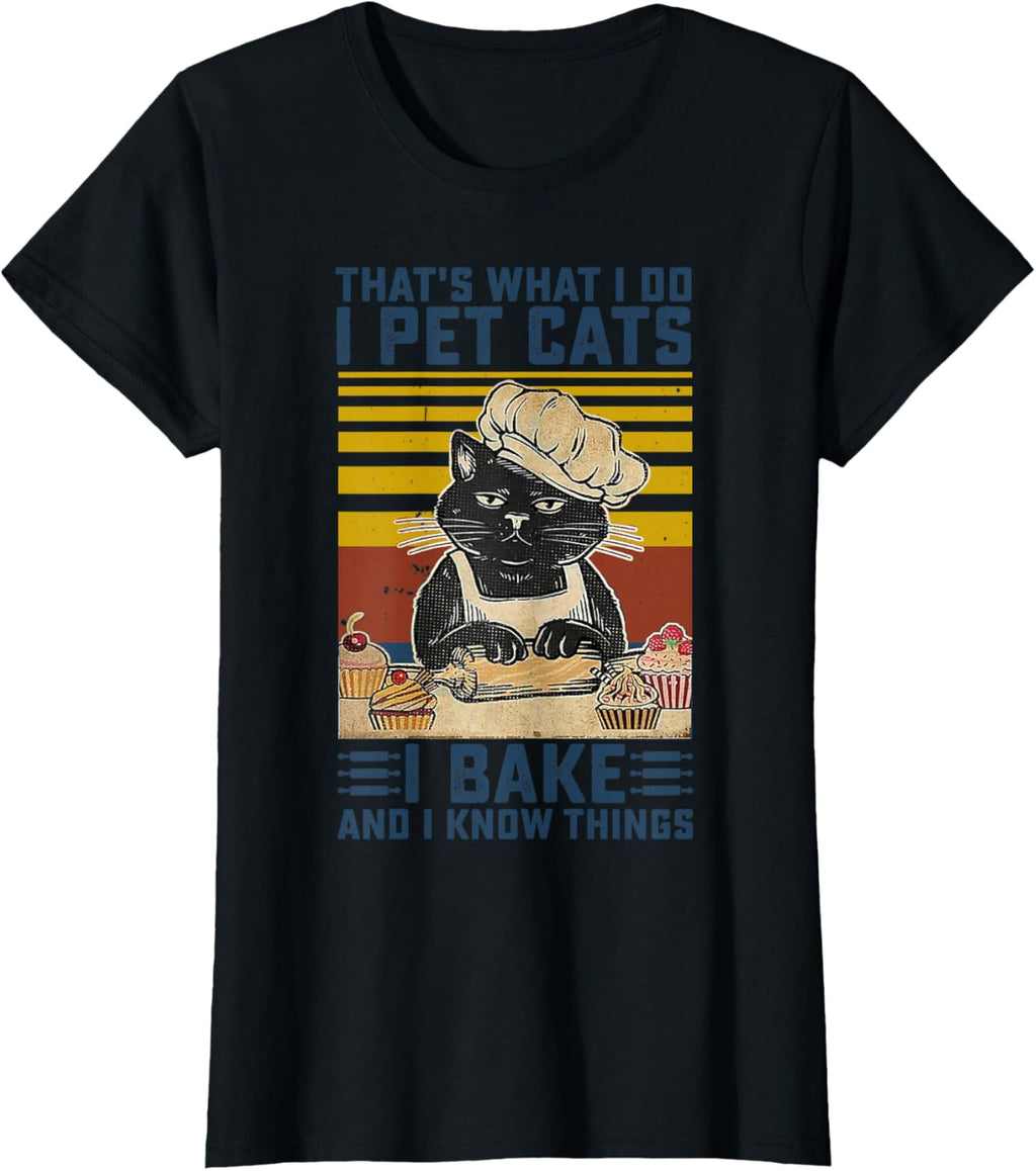 That's What I Do I Pet Cats I Bake & I Know Things Lover T-Shirt