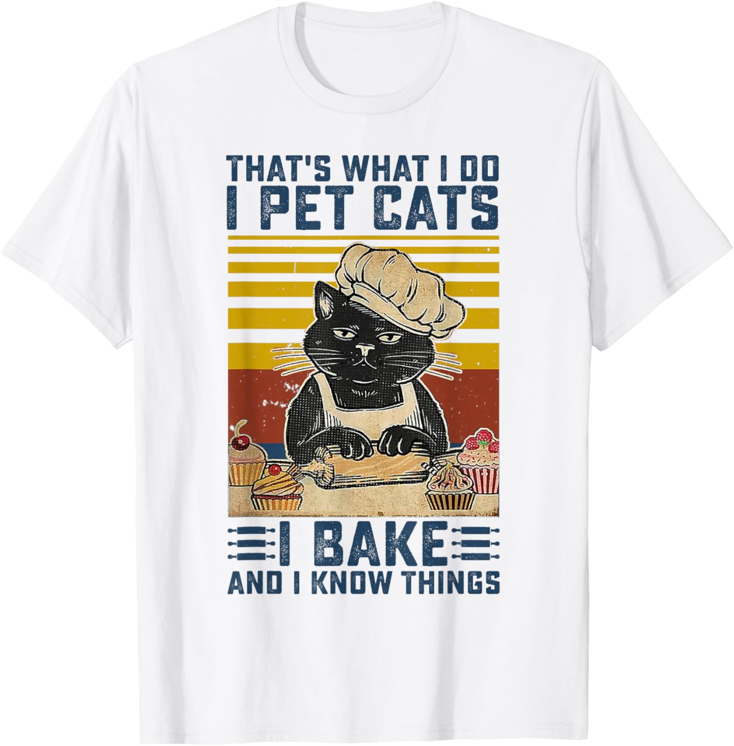 That's What I Do I Pet Cats I Bake & I Know Things Lover T-Shirt
