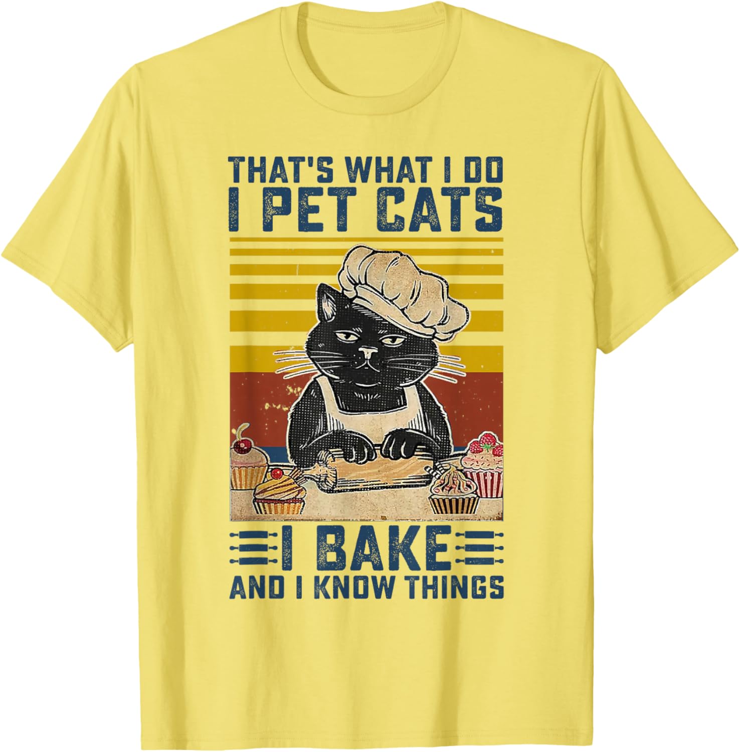 That's What I Do I Pet Cats I Bake & I Know Things Lover T-Shirt