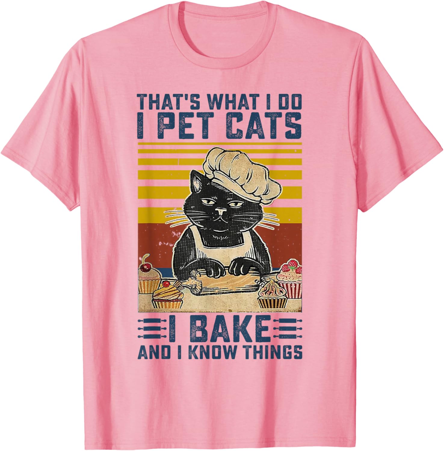 That's What I Do I Pet Cats I Bake & I Know Things Lover T-Shirt