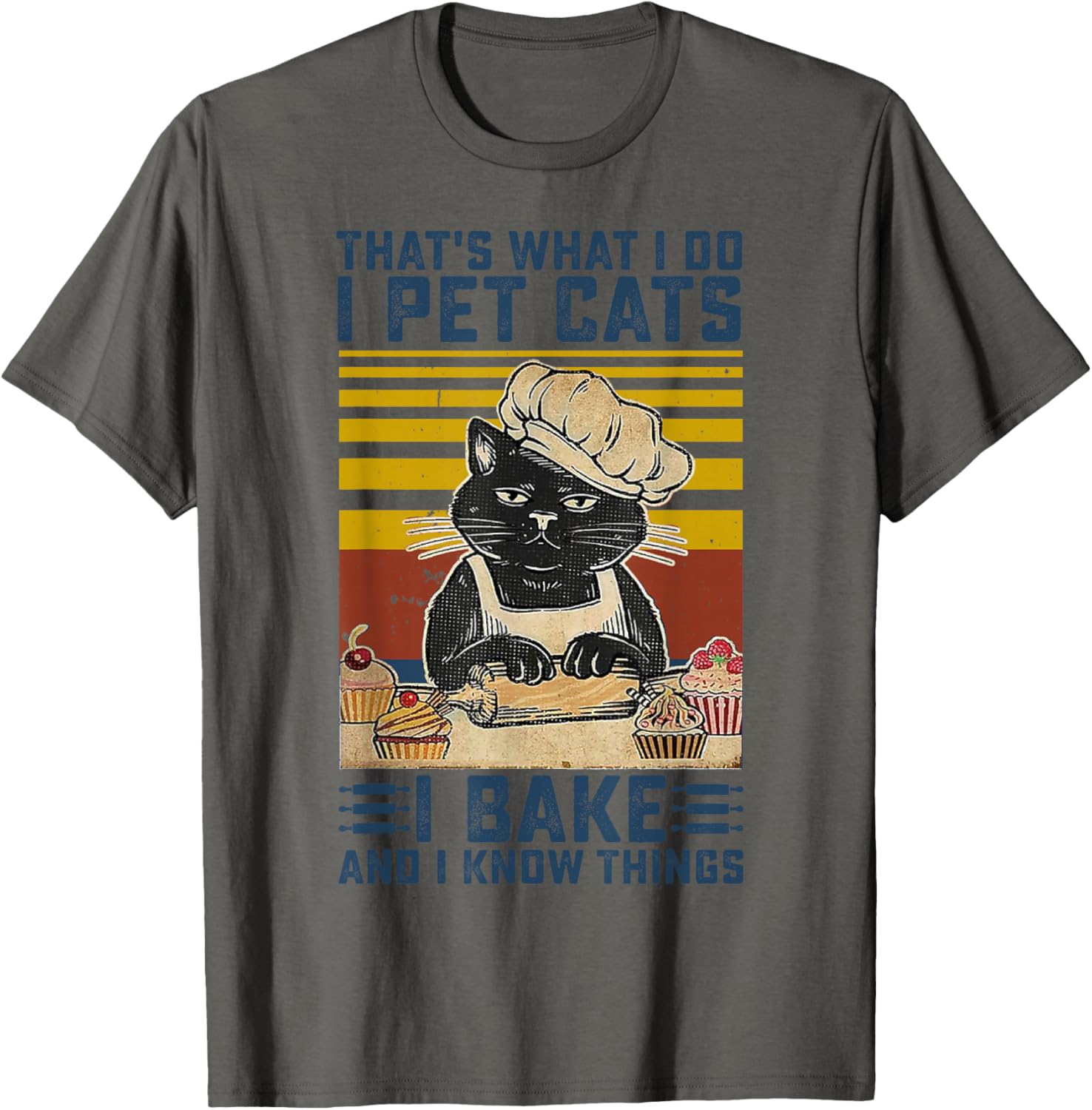 That's What I Do I Pet Cats I Bake & I Know Things Lover T-Shirt