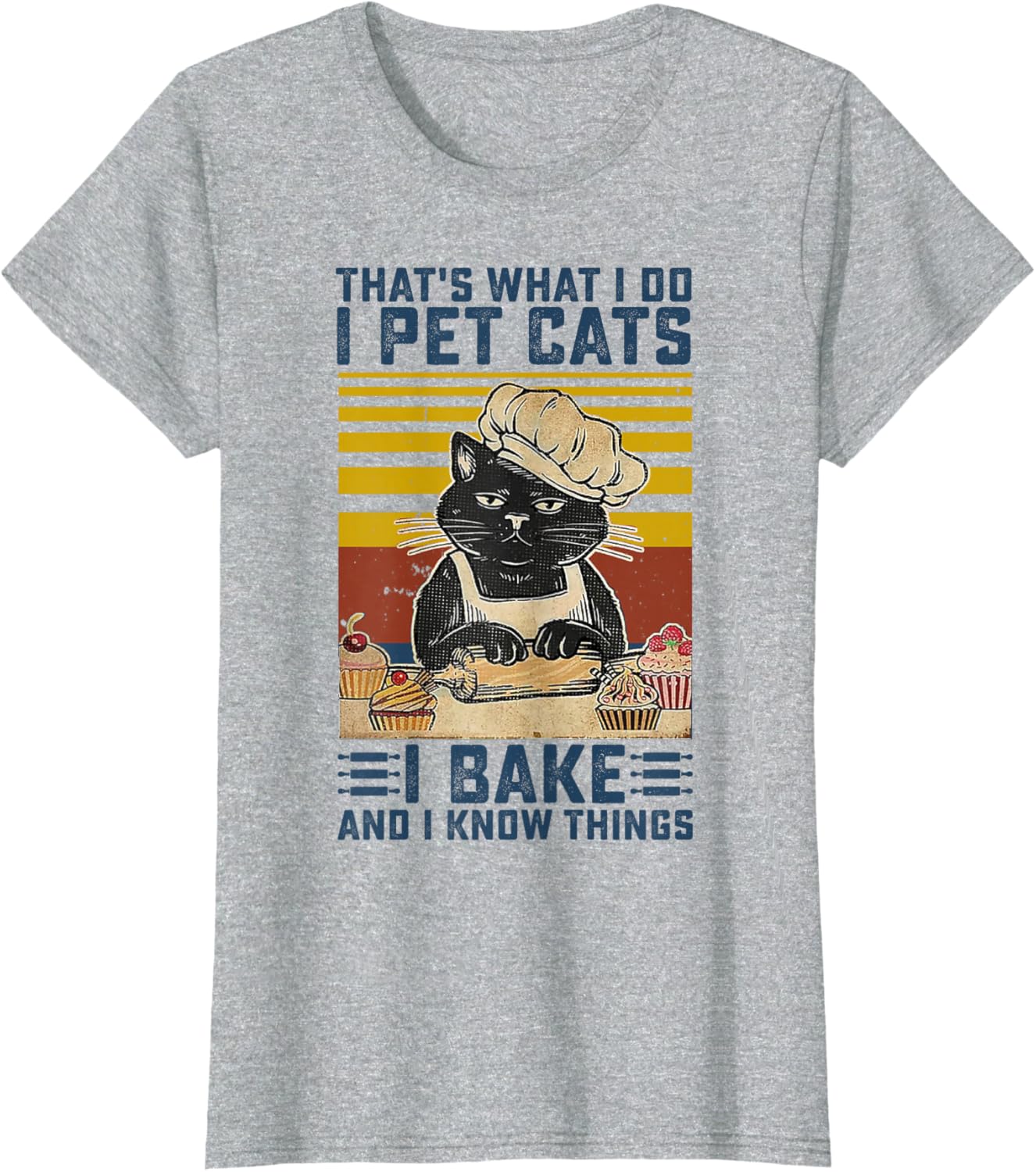 That's What I Do I Pet Cats I Bake & I Know Things Lover T-Shirt