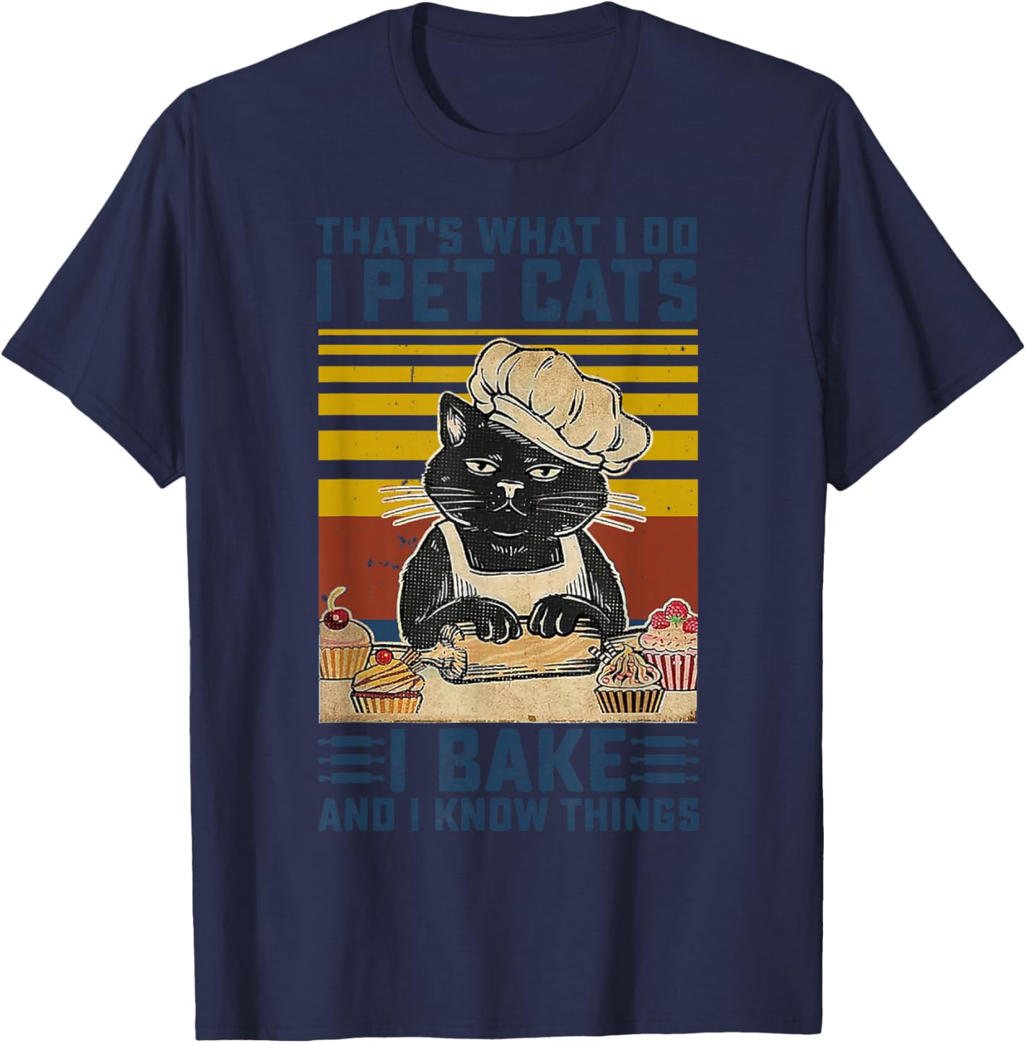 That's What I Do I Pet Cats I Bake & I Know Things Lover T-Shirt