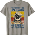 That's What I Do I Pet Cats I Bake & I Know Things Lover T-Shirt