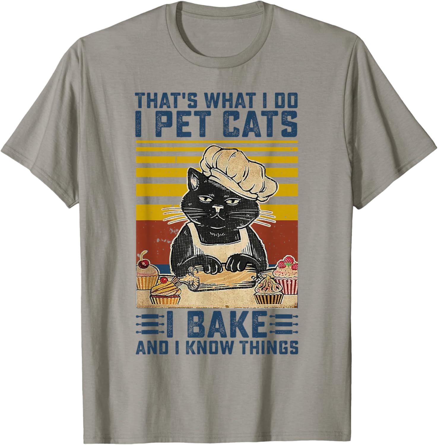 That's What I Do I Pet Cats I Bake & I Know Things Lover T-Shirt