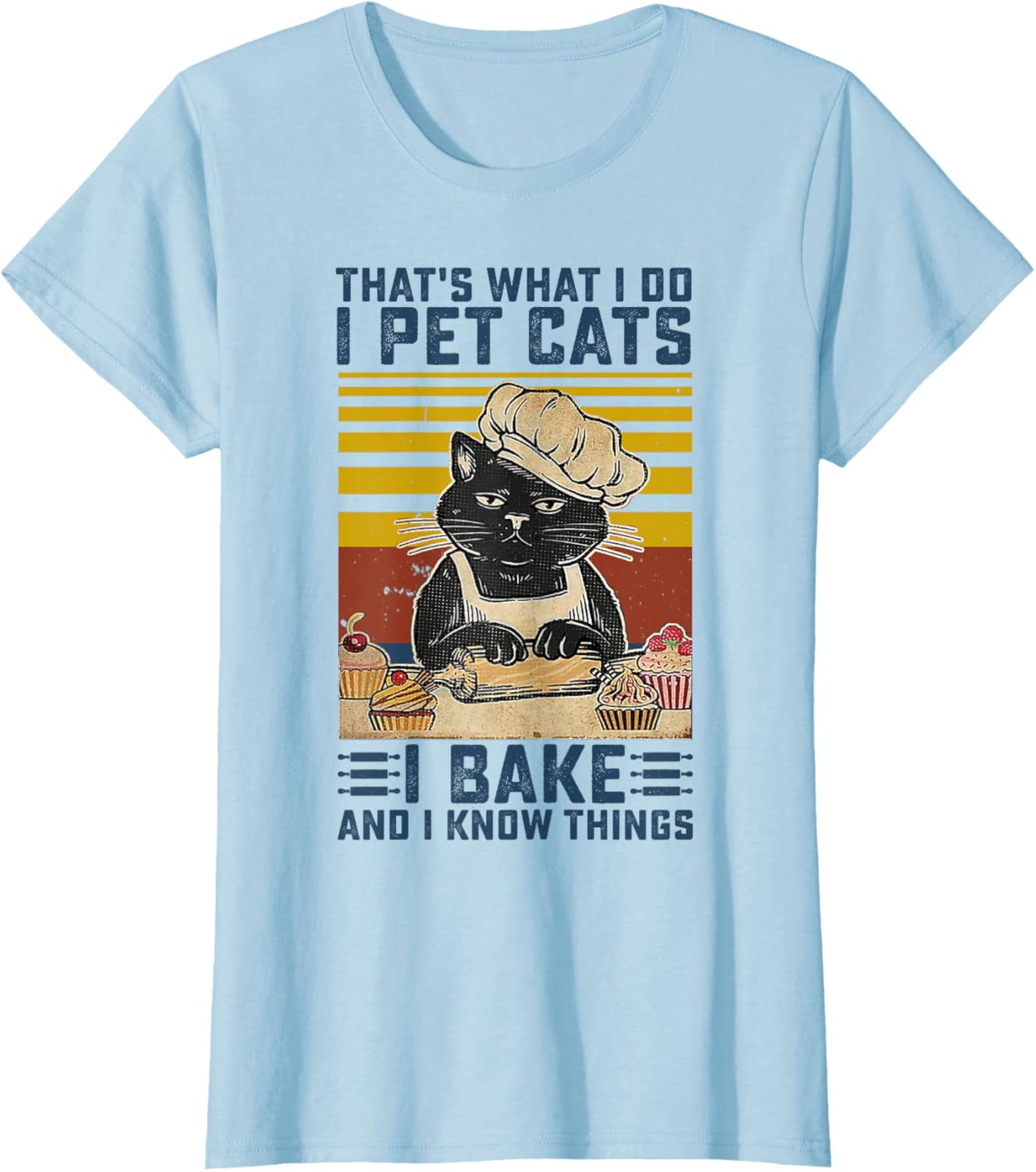 That's What I Do I Pet Cats I Bake & I Know Things Lover T-Shirt