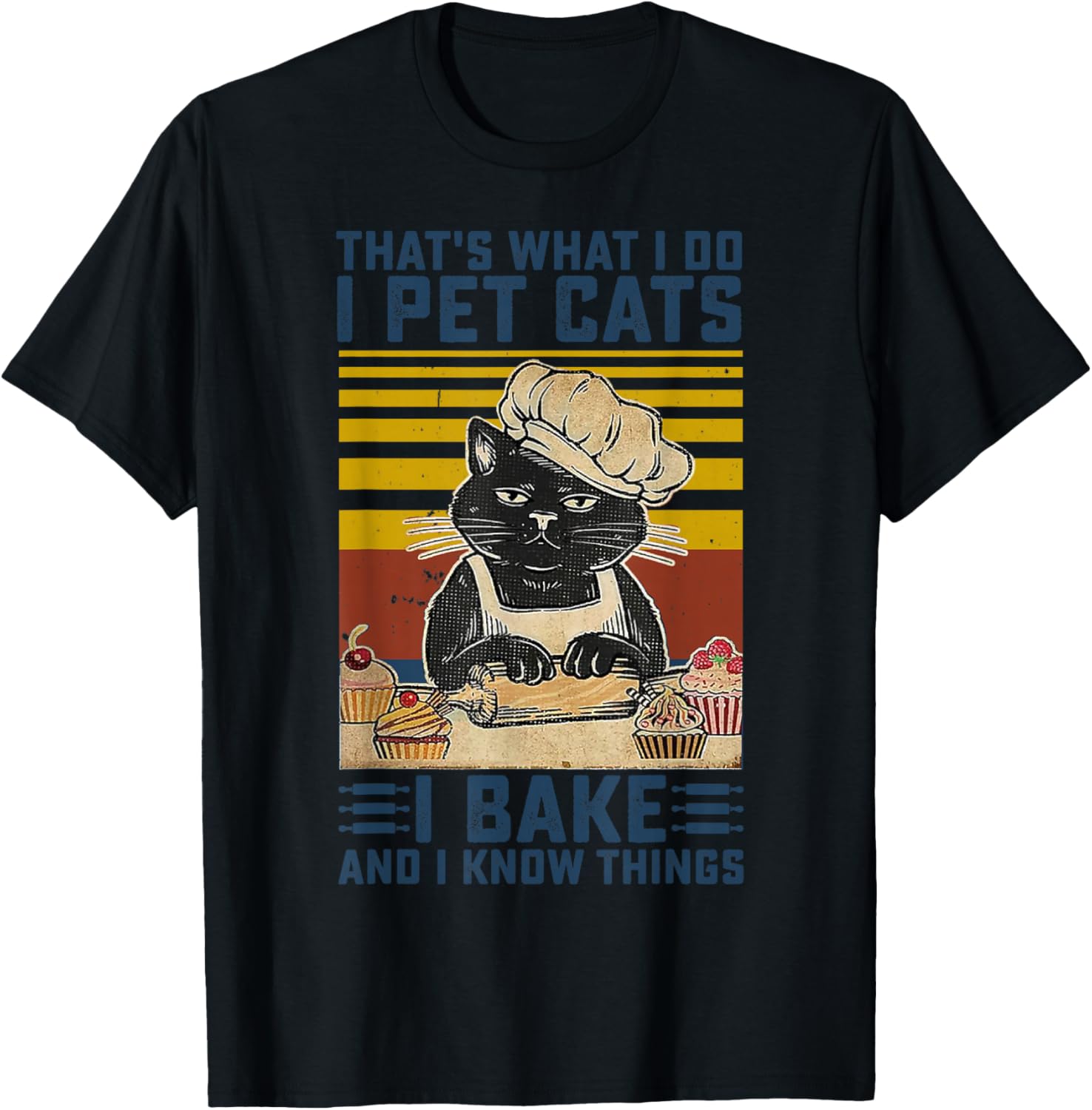That's What I Do I Pet Cats I Bake & I Know Things Lover T-Shirt